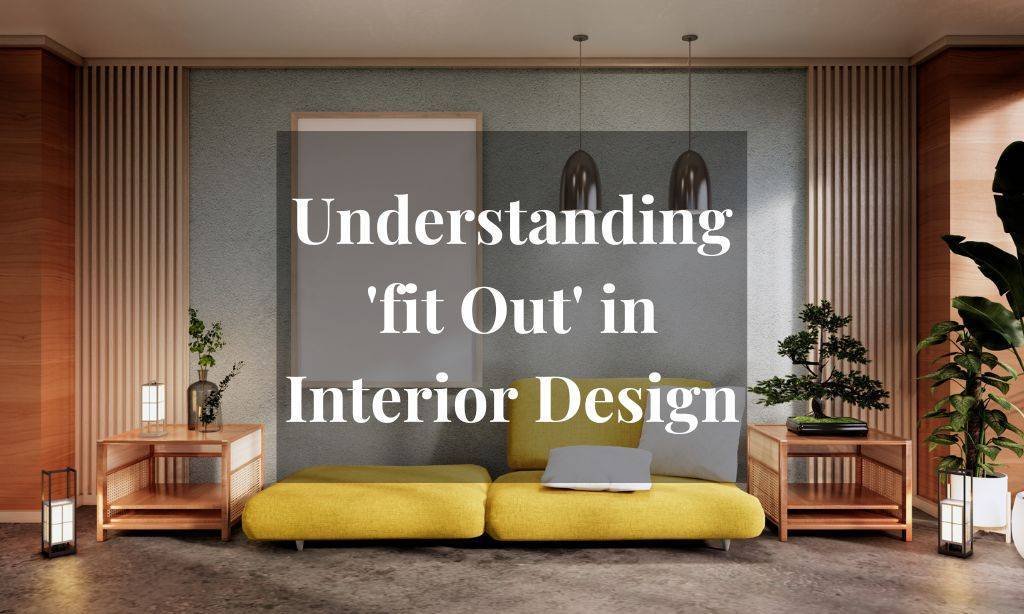 Understanding 'fit Out' in Interior Design